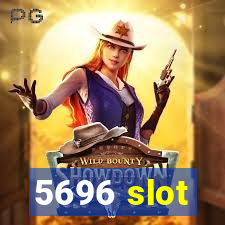 5696 slot